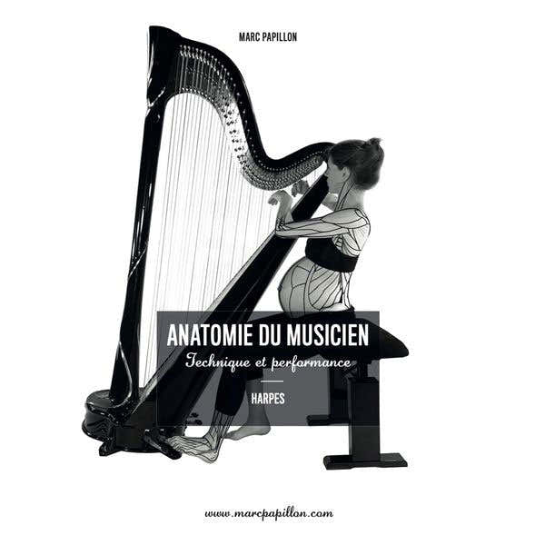 Papillon Marc - Anatomie van de musicus: Techniek en performance - Harpen
