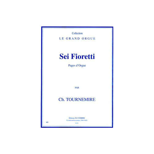 TOURNEMIRE CHARLES - SEI FIORETTI (PAGES D'ORGUE) - ORGUE