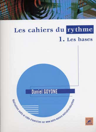 Outre Mesure Goyone Daniel - Les Cahiers Du Rythme Vol.1 - Les Bases