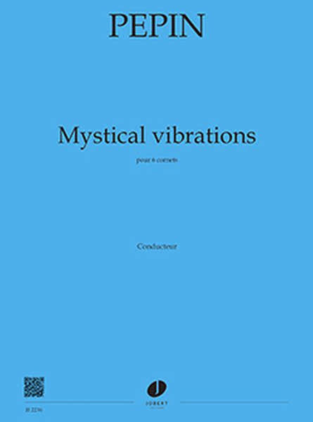Jobert Pepin - Mystical Vibrations - 6 Cornets