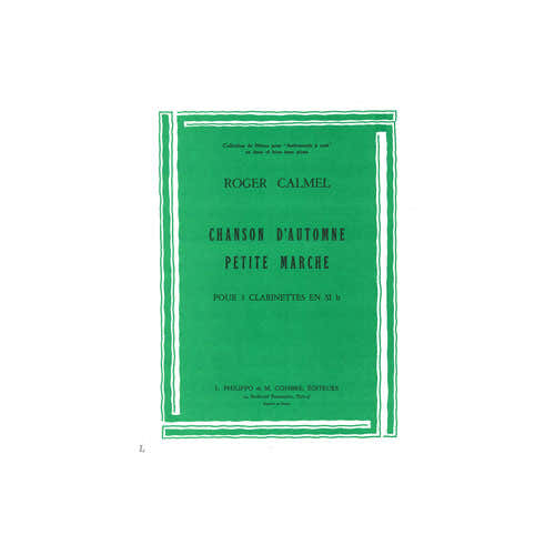 CALMEL ROGER - CHANSON AUTOMNE - PETITE MARCHE - 3 CLARINETTES