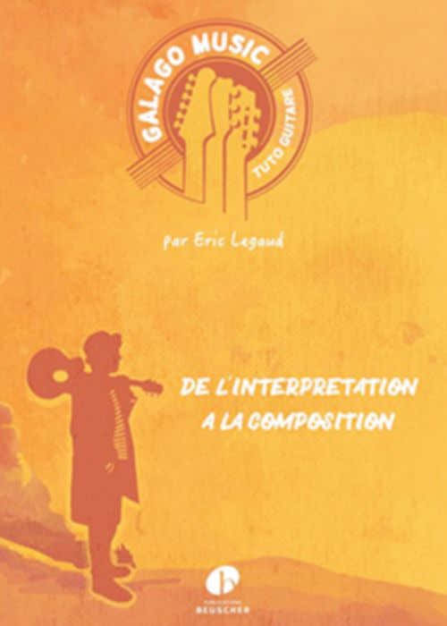 Legaud Eric - Galago Music - Van interpretatie tot compositie - Gitaar