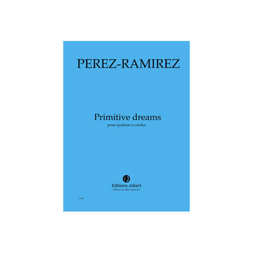 Jobert Perezramirez - Primitive Dreams - Quatuor À Cordes