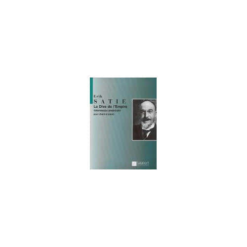 Salabert SATIE E. - LA DIVA DE L'EMPIRE - CHANT ET PIANO