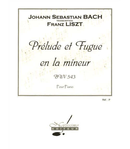 Notissimo Editeur BACH J.S. - PRELUDE ET FUGUE EN LA MIN. BWV 543 - PIANO