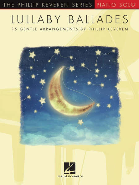 Hal Leonard Phillip Keveren - Lullaby Ballades