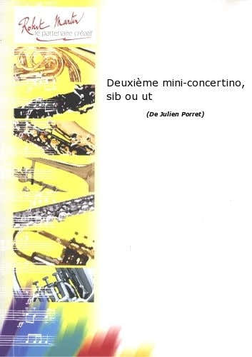 Robert Martin Robert Min Porret J. - Deuxime Mini-Concertino Sib Ou Ut