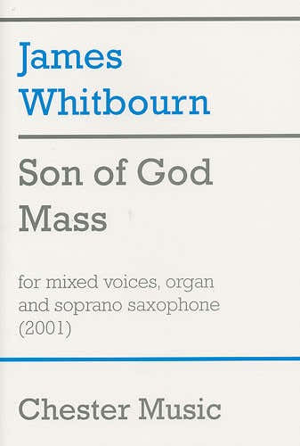Chester Music Son Of God Mass For Mixed Voices Organ And Soprano Saxophone - Satb