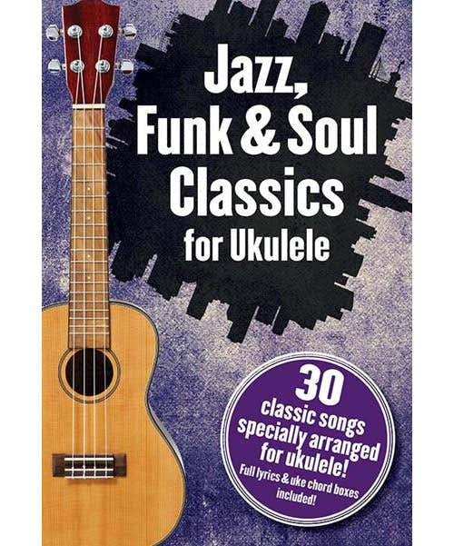 Jazz Funk & Soul Classics For Ukulele