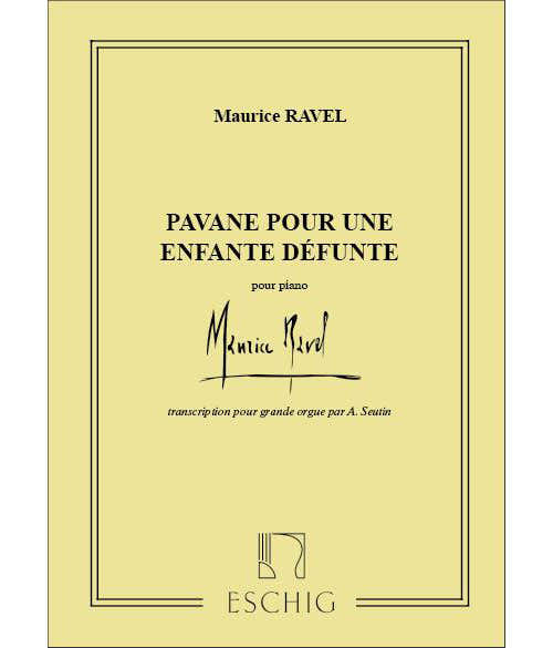 Edition Max Eschig RAVEL M. - PAVANE POUR UNE INFANTE DEFUNTE - ORGUE