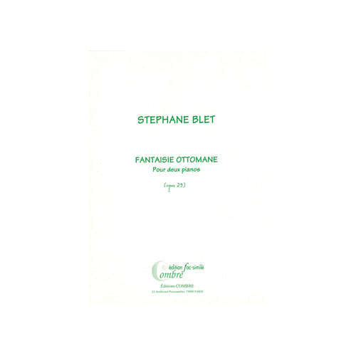 BLET STEPHANE - FANTAISIE OTTOMANE OP.29 (FAC-SIMILE) - 2 PIANOS