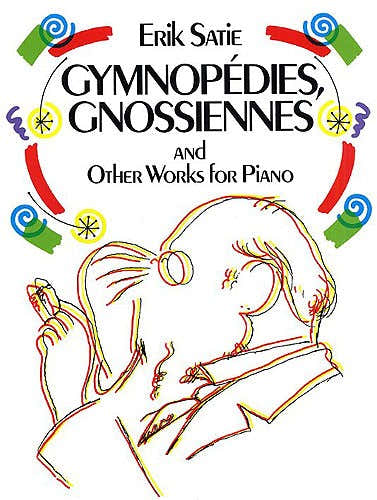 Dover Satie Erik - Gymnopedies Gnossiennes And Other Works - Piano Solo