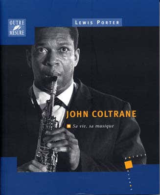 Outre Mesure Coltrane John Sa Vie Sa Musique Par L.porter