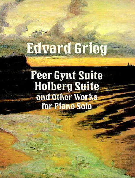 Dover Grieg E. - Peer Gynt Suite Holdberg Suite Et Autres Pieces - Piano