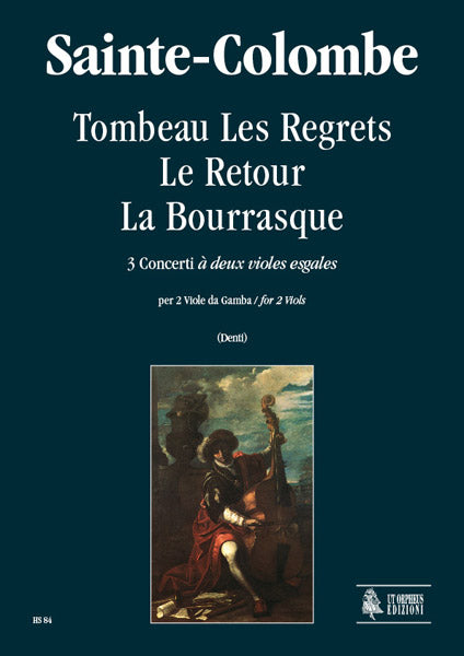 Ut Orpheus Sainte-Colombe - Tombeau Les Regrets Le Retour La Bourrasque 3 Concerts «A Deux Violes Esgales