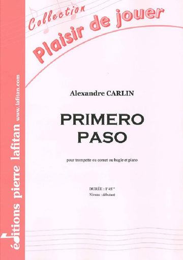CARLIN ALEXANDRE - PRIMERO PASO - TROMPETTE SIB OU UT, OU CORNET ET PIANO