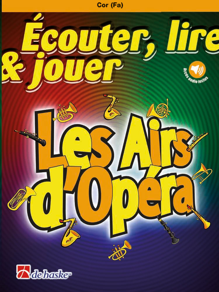 Dehaske Écouter lire & jouer - Les Airs d'Opéra