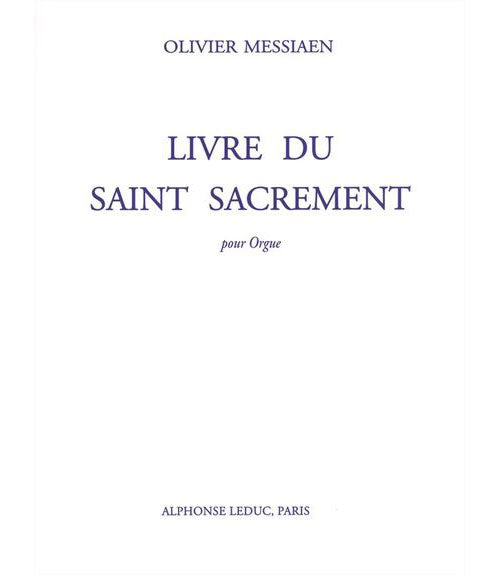 Leduc MESSIAEN O. - LIVRE DU SAINT SACREMENT - ORGUE
