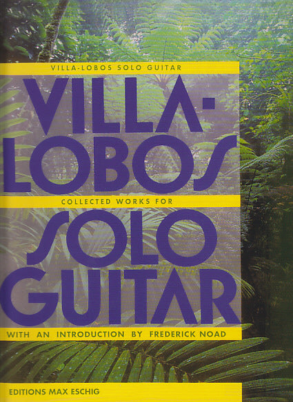 Edition Max Eschig VILLA-lobos H. - Collected Works For Solo Guitar
