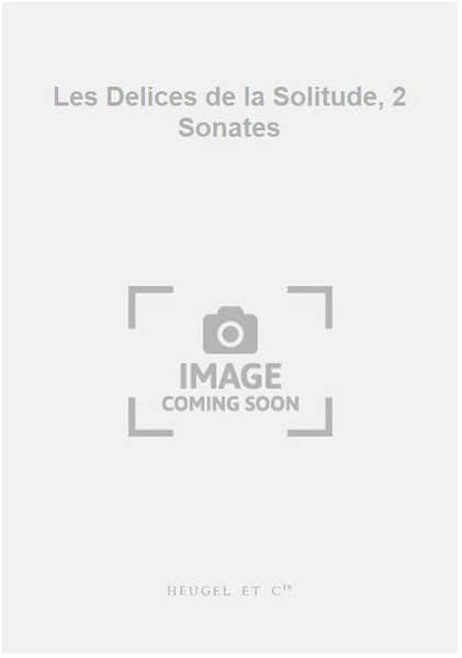 Heugel Les Delices de la Solitude 2 Sonates