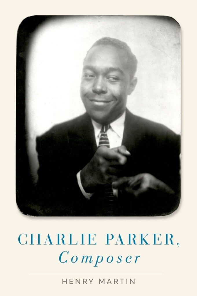 Oxford University Press Henry Min - Charlie Parker Composer