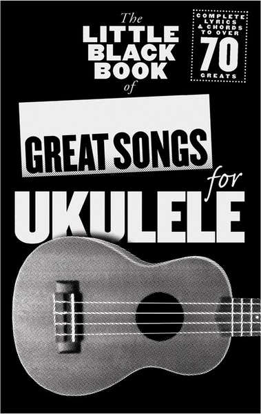 Wise Publications The Little Black Book Of Great Songs For Ukulele