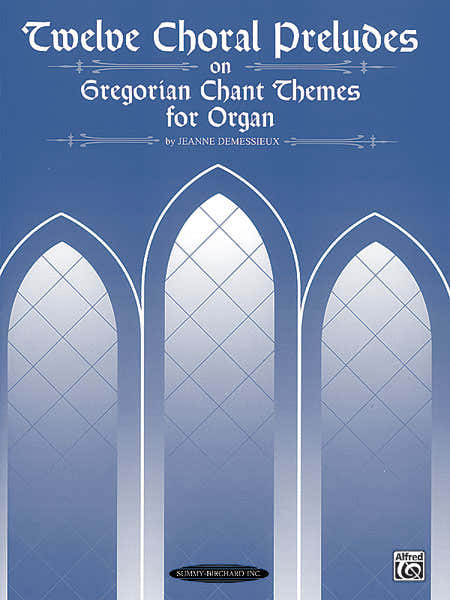 Demessieux J - 12 Chorale Preludes On Greg Chant - Organ