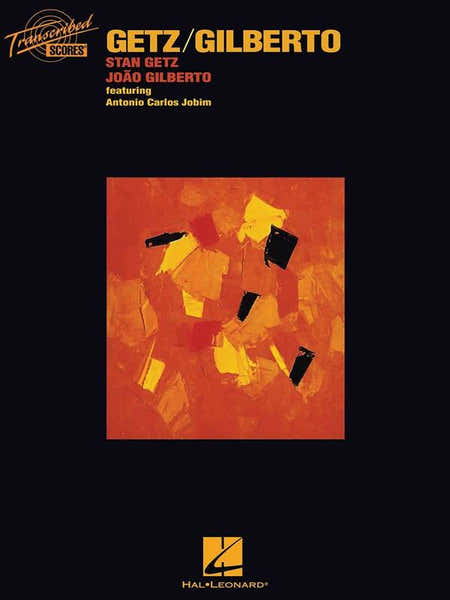 Hal Leonard Getz/gilberto - Transcribed Score