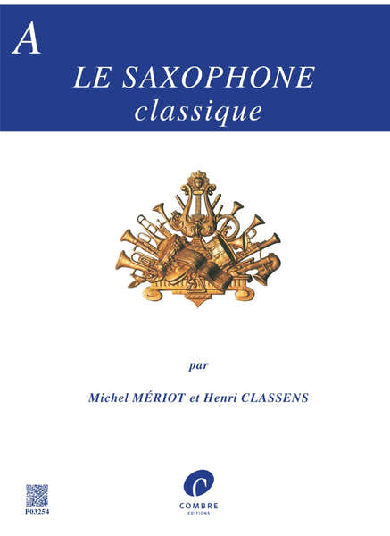 Combre Meriot M./classens H. - Le Saxophone Classique Recueil A