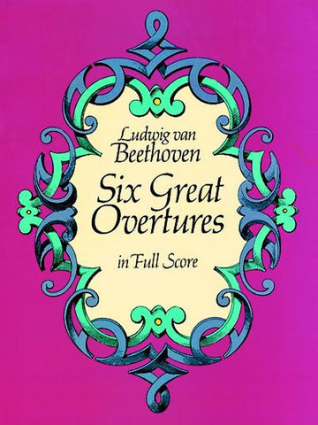 Beethoven L.van - Six Great Overtures - Full Score
