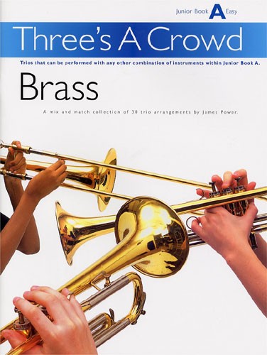 Music Sales POWER JAMES - THREE'S A CROWD - JUNIOR BOOK A - BRASS - BRASS ENSEMBLE