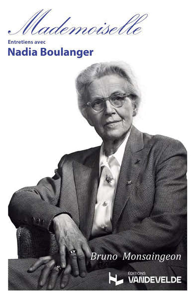 Van De Velde Monsaingeon Bruno - Mademoiselle - Entretiens Avec Nadia Boulanger