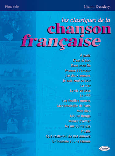 Carisch DESIDERY GIANNI - LES CLASSIQUES DE LA CHANSON FRANCAISE - PIANO