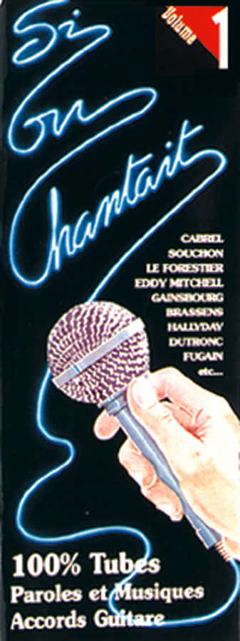 Si On Chantait Vol. 1 - Paroles et Accords