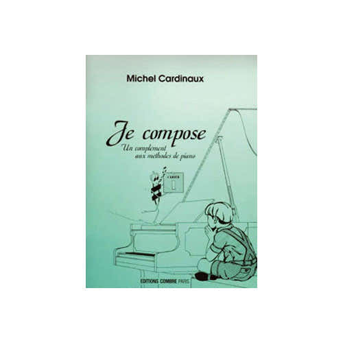 Combre Cardinaux - Je Compose Vol.1 - Piano