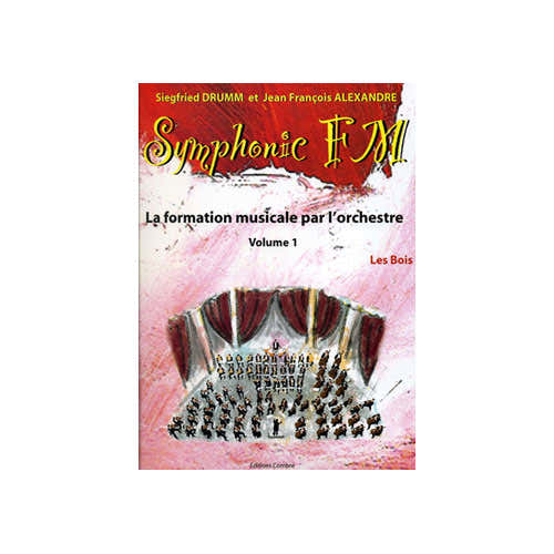 ALEXANDRE J.-F. / DRUMM S. - SYMPHONIC FM VOL.1 ELEVE - LES BOIS
