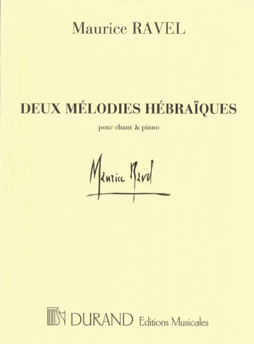 RAVEL M. - 2 MELODIES HEBRAIQUES - CHANT ET PIANO