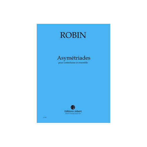 Jobert Robin - Asymétriades Conducteur - Concerto Pour Contrebasse et Ensemble (16 Musiciens)