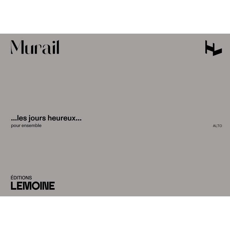 Murail Tristan - Les Jours Heureux - Parties