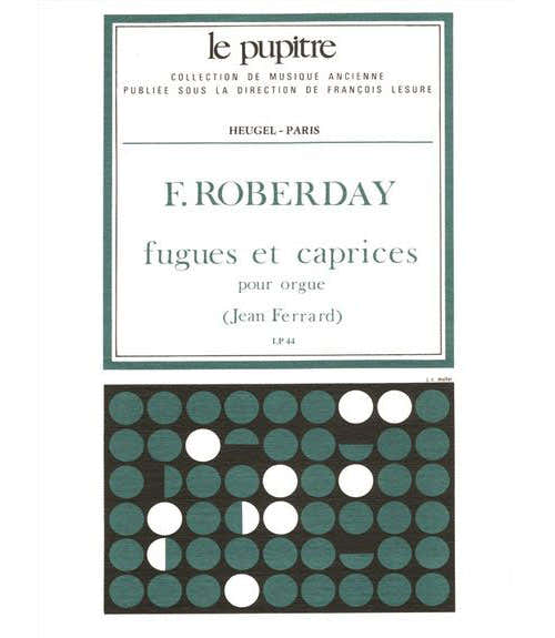 Heugel ROBERDAY FUGUES ET CAPRICES POUR ORGUE